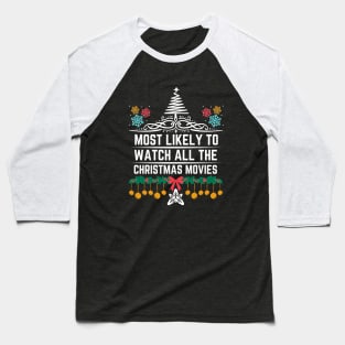 Most Likely to Watch All the Christmas Movies - Christmas Humorous Saying Gift for Xmas Movies Lovers Baseball T-Shirt